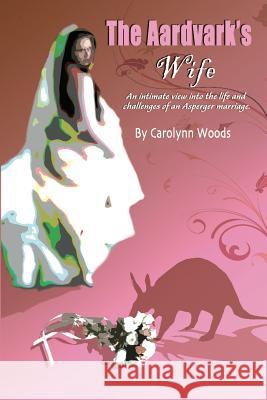 The Aardvark's Wife Carolynn Woods 9781448667727 Createspace - książka