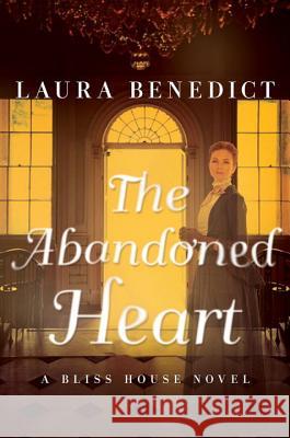 The Abandoned Heart: A Bliss House Novel Laura Benedict 9781681775128 Pegasus Books - książka