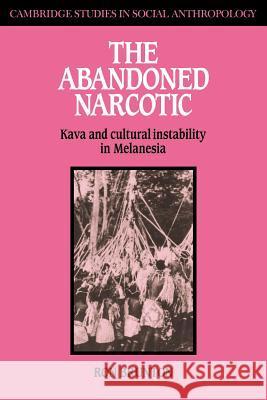 The Abandoned Narcotic: Kava and Cultural Instability in Melanesia Brunton, Ron 9780521040051 Cambridge University Press - książka