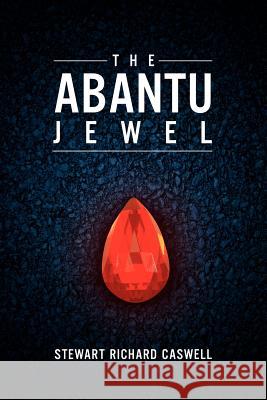 The Abantu Jewel Stewart Richard Caswell 9781462829644 Xlibris Corporation - książka