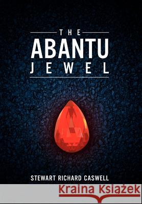 The Abantu Jewel Stewart Richard Caswell 9781462829651 Xlibris Corporation - książka