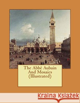 The Abbé Aubain And Mosaics (Illustrated) Andre, Damian C. 9781499695786 Createspace - książka