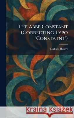 The Abbe Constant (Correcting Typo 'Constatnt') Ludovic Halevy 9781025255750 Tradd Street Press - książka
