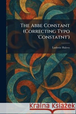 The Abbe Constant (Correcting Typo 'Constatnt') Ludovic Halevy 9781025258164 Tradd Street Press - książka