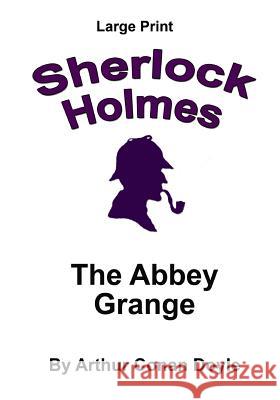 The Abbey Grange: Sherlock Holmes in Large Print Arthur Conan Doyle 9781537426662 Createspace Independent Publishing Platform - książka