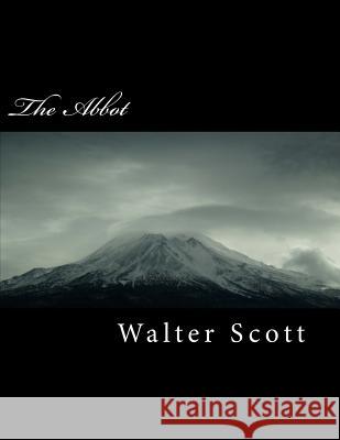 The Abbot Walter Scott 9781718734159 Createspace Independent Publishing Platform - książka