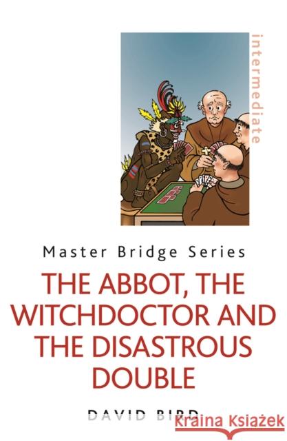 The Abbot, the Witchdoctor and the Disastrous Double David Bird 9780297867197  - książka
