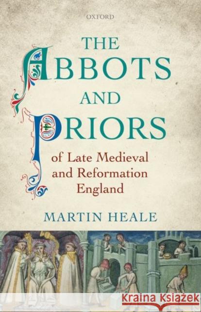 The Abbots and Priors of Late Medieval and Reformation England Martin Heale 9780198702535 Oxford University Press, USA - książka
