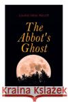 The Abbot's Ghost: Gothic Christmas Tale Louisa May Alcott 9788027307005 E-Artnow