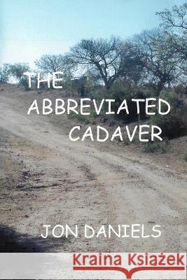 The Abbreviated Cadaver Jon Daniels, Rachel Daniels 9781520311081 Independently Published - książka