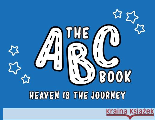 The ABC Book: Heaven Is The Journey Betty Wedekind 9781684860524 Urlink Print & Media, LLC - książka