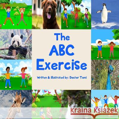 The ABC Exercise Doctor Tomi Doctor Tomi 9781977855008 Createspace Independent Publishing Platform - książka