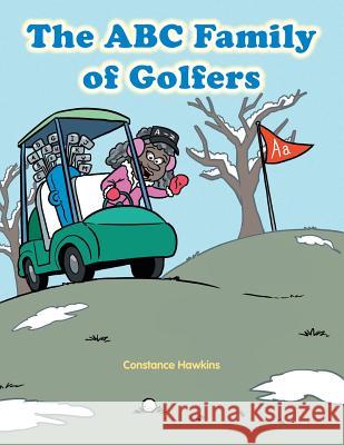 The ABC Family of Golfers Constance Hawkins 9781546200697 Authorhouse - książka