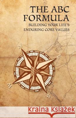 The ABC Formula: Building Your Life's Enduring Core Values William E. Cole 9781935953265 Authority Publishing - książka