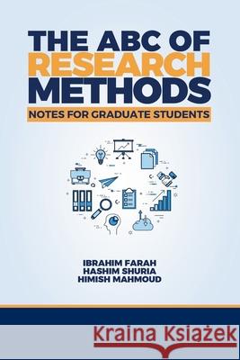 The ABC of Research Methods: Notes for Graduate Students Ibrahim Farah Hashim Shuria Himish Mahmoud 9781912411689 Looh Press Ltd - książka
