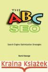 The ABC of SEO David George 9781411622517 Lulu.com