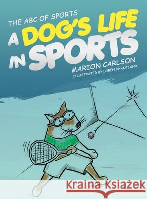 The ABC of Sports: A Dog's Life in Sports Carlson, Marion 9781953115140 Haystack Creatives - książka