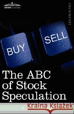 The ABC of Stock Speculation S a Nelson 9781596054714 Cosimo Classics - książka