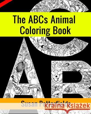 The ABCs Animal Coloring Book Susan Potte 9781533679055 Createspace Independent Publishing Platform - książka