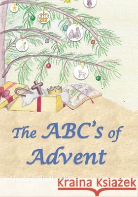 The ABC's of Advent Anna E Portillo 9798469098690 Independently Published - książka