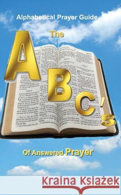 The ABC's Of Answered Prayer Powers, Gary 9780615816777 Gary Powers Publishing - książka