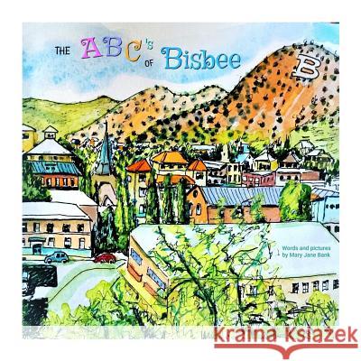 The Abc's of Bisbee Mary Jane Bank 9781717522337 Createspace Independent Publishing Platform - książka