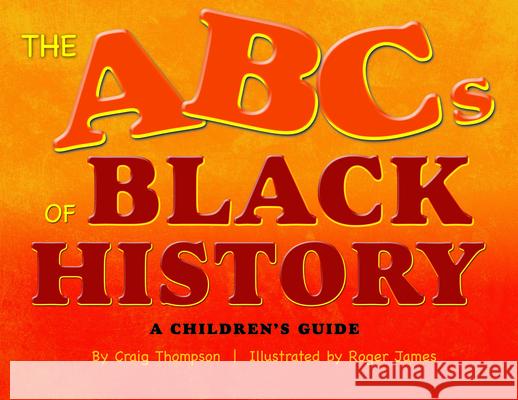 The Abc's of Black History: A Children's Guide Thompson, Craig 9780931761720 Beckham Publications Group - książka