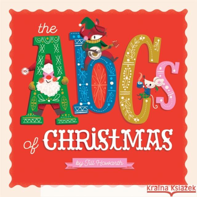 The ABCs of Christmas Jill Howarth 9780762461257 Running Press Kids - książka