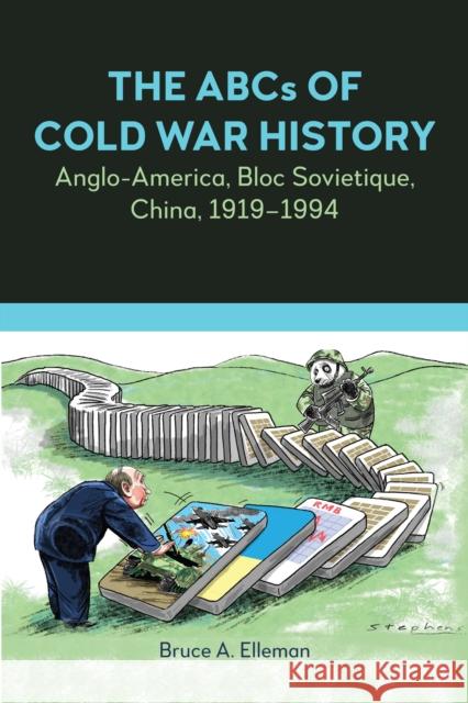 The ABCs of Cold War History: Anglo-America, Bloc Sovietique, China, 1919-1994 Bruce a. Elleman 9781839992278 Anthem Press - książka