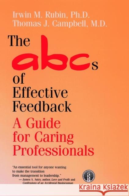 The ABCs of Effective Feedback: A Guide for Caring Professionals Rubin, Irwin M. 9780787910778 Jossey-Bass - książka