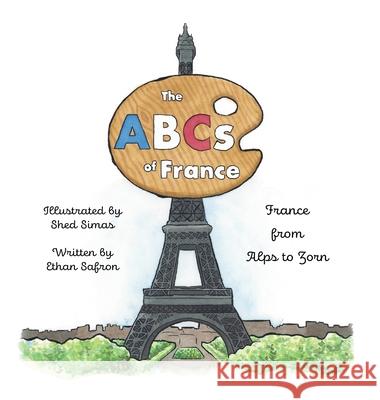 The ABCs of France: From Alps to Zorn Ethan Safron, Shed Simas 9781947961746 Odeon Livre - książka