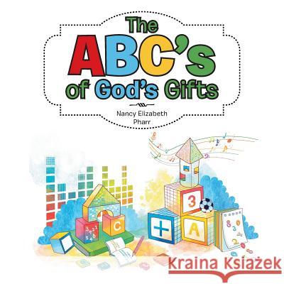The ABC's of God's Gifts Nancy Elizabeth Pharr 9781512766400 WestBow Press - książka