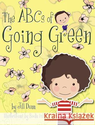 The ABC's of Going Green Dunn, Jill 9780985214623 Authormike Ink - książka