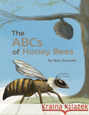 The ABCs of Honey Bees Paperback Nina Elizondo 9780999729311 Blue Water Bee Publishing LLC - książka
