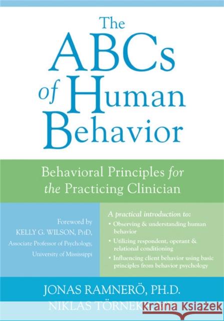 The ABCs of Human Behavior: Behavioral Principles for the Practicing Clinician Dr. Niklas Torneke 9781608824342 New Harbinger Publications - książka