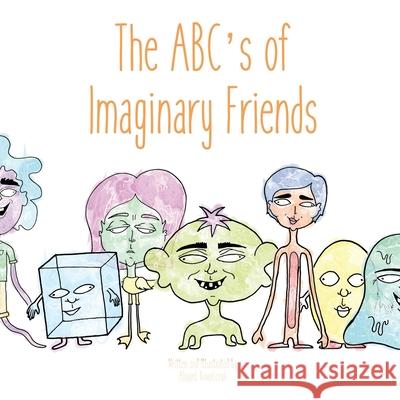 The ABC's of Imaginary Friends Abigail Kowalczyk 9781655269219 Independently Published - książka