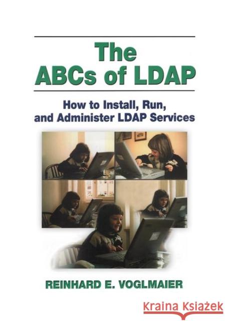 The ABCs of LDAP: How to Install, Run, and Administer LDAP Services Voglmaier, Reinhard E. 9780849313462 Auerbach Publications - książka