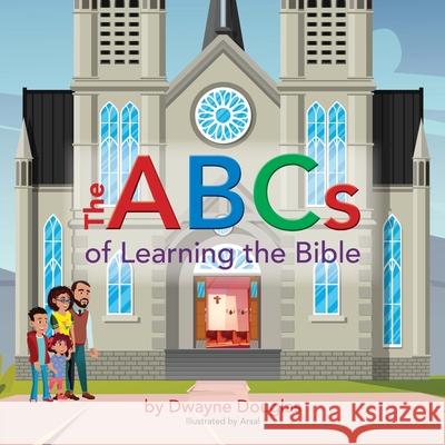 The ABCs of Learning the Bible Dwayne Douglas 9781733314039 Dwayne Douglas - książka