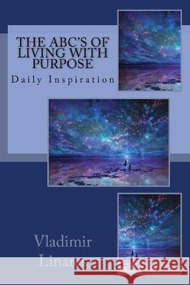 The ABC's of Living with Purpose Vladimir Linares 9781542769891 Createspace Independent Publishing Platform - książka