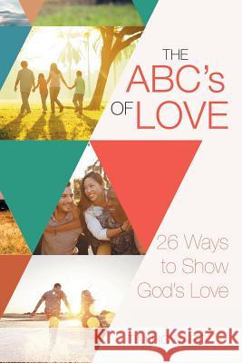 The ABC's of Love: 26 Ways to Show God's Love Tim Howard 9781512719666 WestBow Press - książka