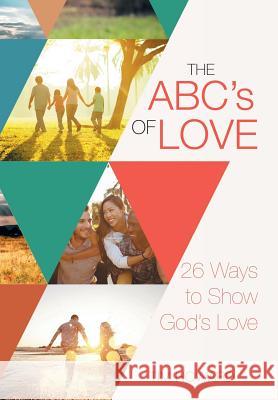 The ABC's of Love: 26 Ways to Show God's Love Howard, Tim 9781512719680 WestBow Press - książka