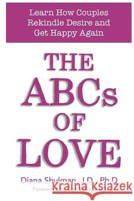 The ABCs of LOVE: Learn How Couples Rekindle Desire and Get Happy Again Shulman, Diana 9780692925881 Sharper House Press - książka