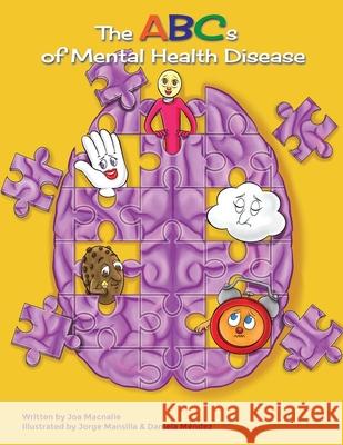 The ABC's of Mental Health Disease Joa Macnalie Jorge Mansilla Daniela Mendez 9781626766105 Joa Macnalie - książka