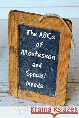 The ABCS of Montessori and Special Needs Renae M. Eddy 9781542466646 Createspace Independent Publishing Platform - książka