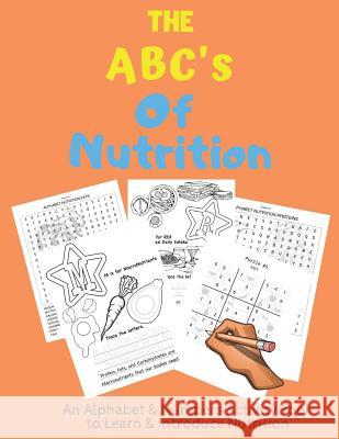 The ABC's of Nutrition: An Alphabet & Numbers Activity Book For Kids Ages 5+ First Thought Publishin 9781080382170 Independently Published - książka