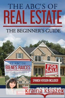The ABCs of Real Estate: The Beginner's Guide Maria Burns 9781537774244 Createspace Independent Publishing Platform - książka