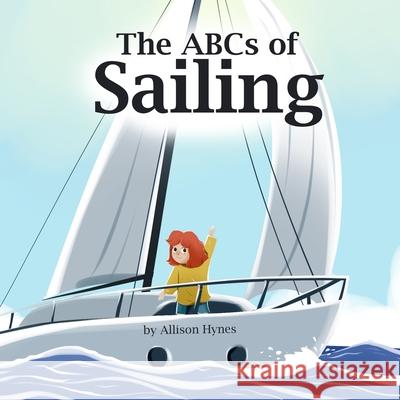 The ABCs of Sailing Allison Hynes 9781672372893 Independently Published - książka