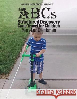 The ABCs of Structured Discovery Cane Travel for Children Merry-Noel Chamberlain 9781648025556 Information Age Publishing - książka