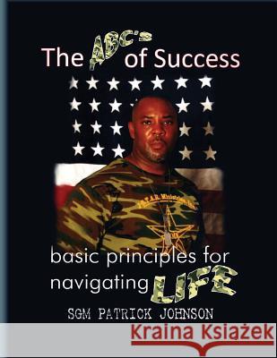 The ABC's of Success: Basic principles for navigating life Patrick Johnson 9781985721586 Createspace Independent Publishing Platform - książka