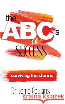 The ABC'S of Success by Dr. Jomo Cousins: Surviving The Storms Cousins, Jomo 9781545086674 Createspace Independent Publishing Platform - książka